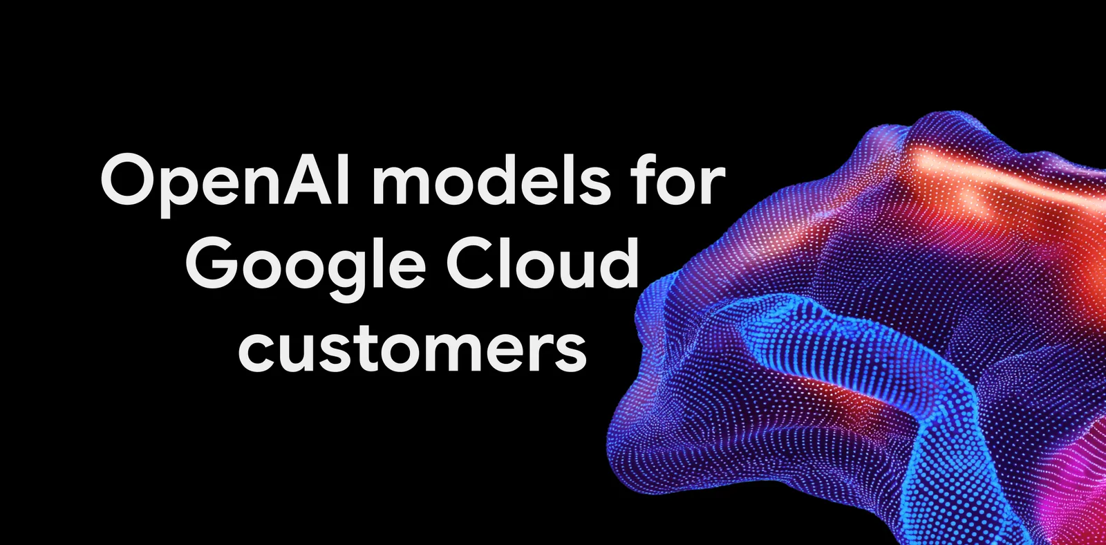 Beeld bij de aankondiging van OpenAI-modellen in Google Cloud