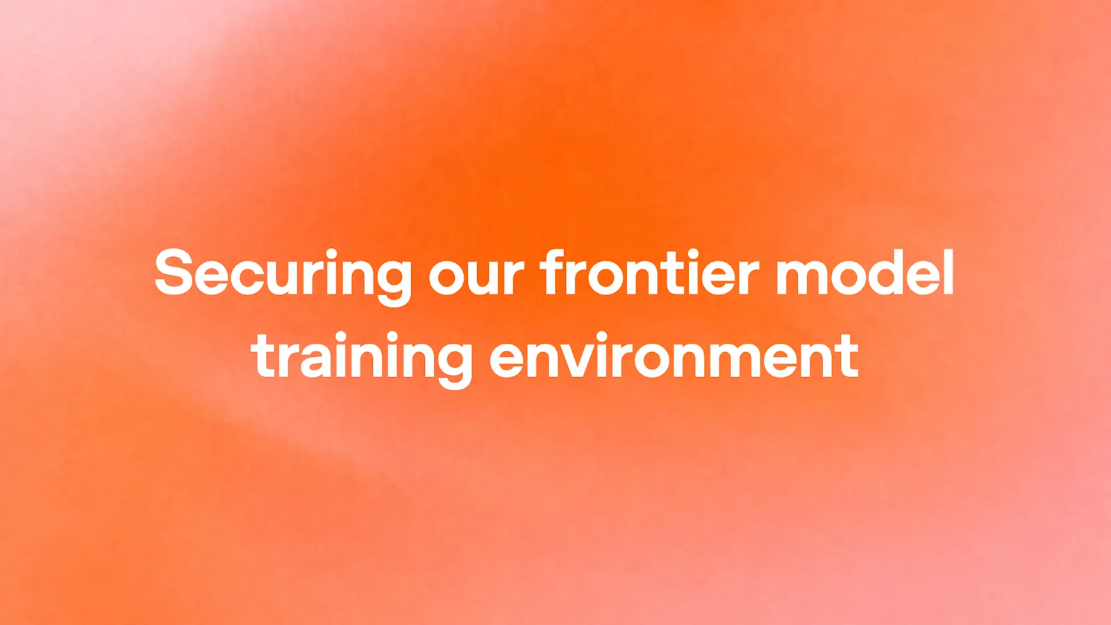 Aankondigingsbeeld van OpenAI met de titel Securing our frontier model training environment